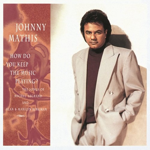 How Do You Keep The Music Playing? Johnny Mathis