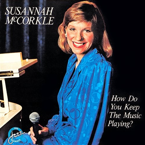 How Do You Keep The Music Playing? Susannah McCorkle