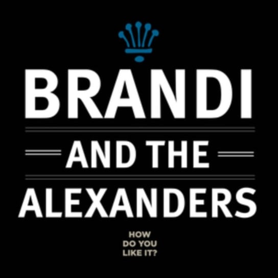 How Do You Like It? Brandi & The Alexanders