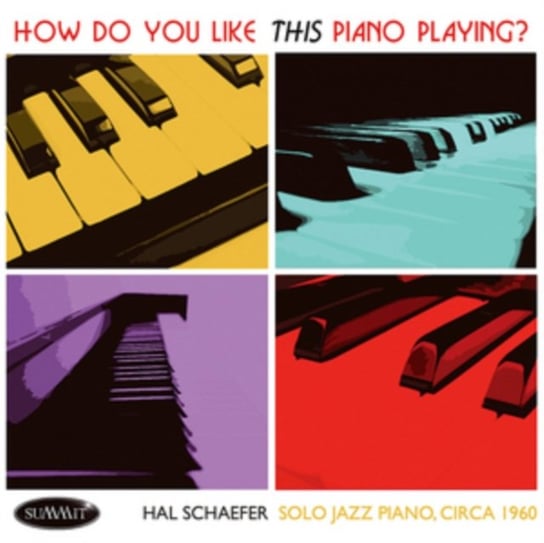 How Do You Like This Piano Playing? Hal Schaefer