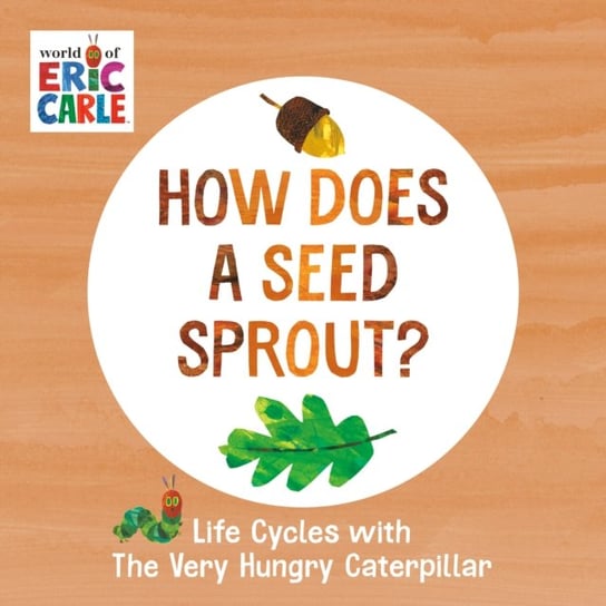 How Does a Seed Sprout?: Life Cycles with The Very Hungry Caterpillar Carle Eric