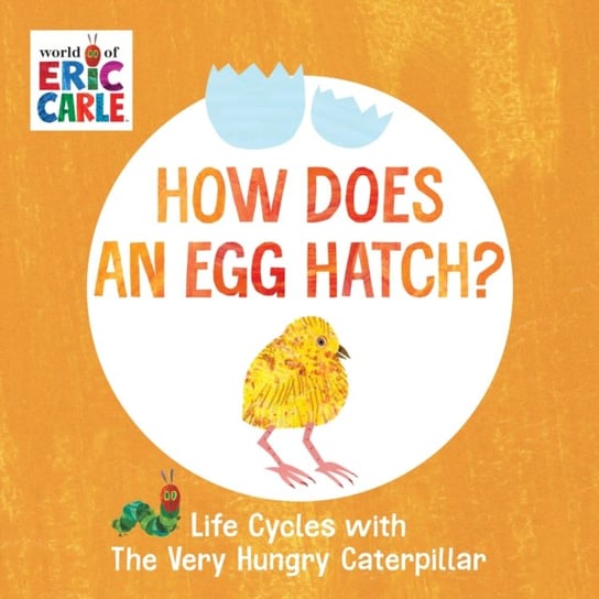 How Does an Egg Hatch? Life Cycles with The Very Hungry Caterpillar Carle Eric