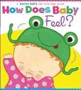 How Does Baby Feel?: A Karen Katz Lift-The-Flap Book Katz Karen
