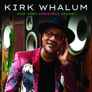 How Does Christmas Sound? Whalum Kirk