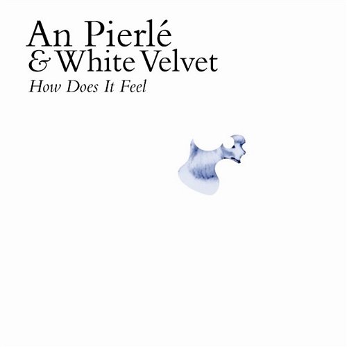 How Does It Feel An Pierlé & White Velvet