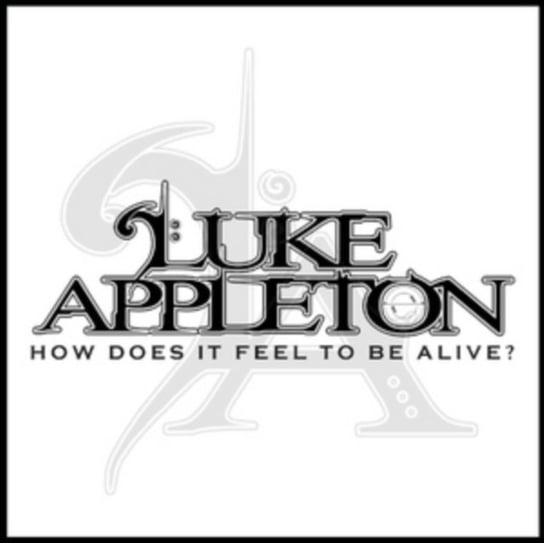 How Does It Feel To Be Alive? Appleton Luke