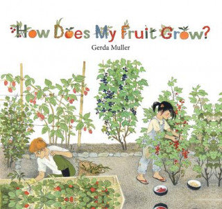 How Does My Fruit Grow? Muller Gerda