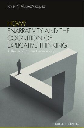 How? Enarrativity and the Cognition of Explicative Thinking Brill Mentis