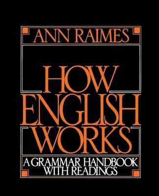 How English Works. A Grammar Handbook With Readings Raimes Ann