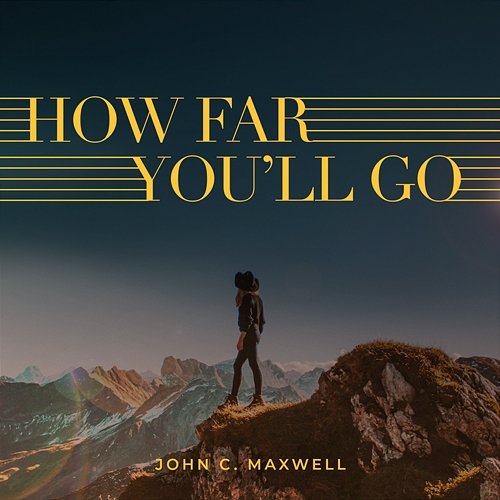 How Far You'll Go John C. Maxwell feat. Alyssa Flaherty