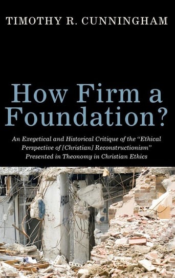 How Firm a Foundation? Cunningham Timothy R.