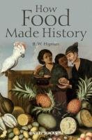 How Food Made History Higman B. W.