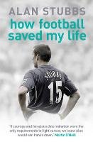How Football Saved My Life Stubbs Alan