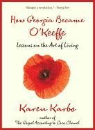 How Georgia Became O'Keeffe Karbo Karen
