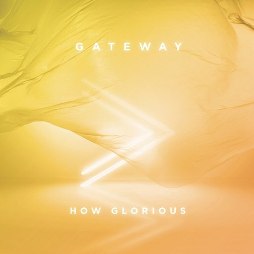 How Glorious Gateway Worship feat. Anna Byrd