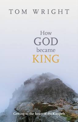How God Became King Wright Tom