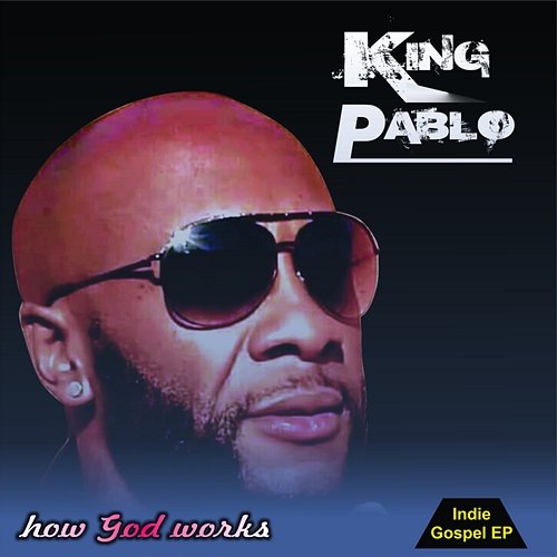 How God Works King Pablo