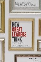 How Great Leaders Think Bolman Lee G., Deal Terrence E.