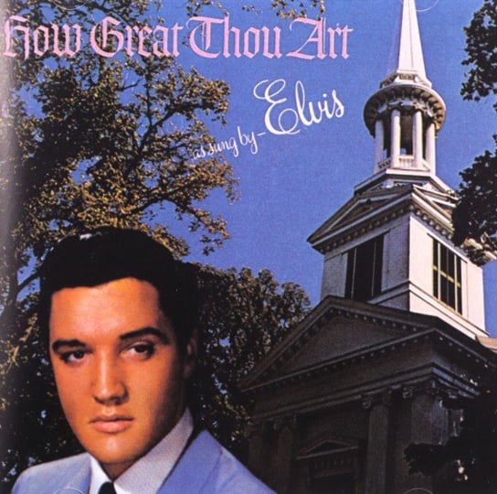 How Great Thou Art Presley Elvis