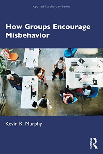 How Groups Encourage Misbehavior Murphy Kevin R.