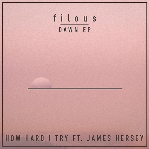 How Hard I Try filous feat. James Hersey
