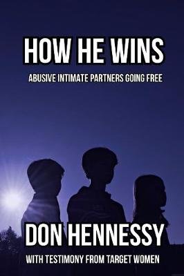 How He Wins: Abusive Intimate Partners Going Free Liberties Press Ltd