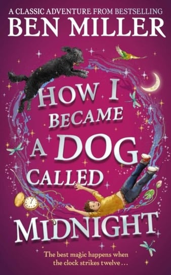 How I Became a Dog Called Midnight. The brand new magical adventure Miller Ben