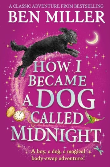How I Became a Dog Called Midnight. The brand new magical adventure from the bestselling author of T Miller Ben