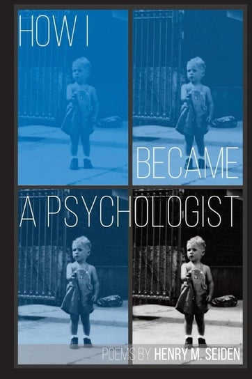How I Became a Psychologist Seiden Henry M.
