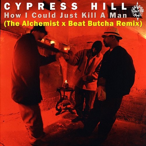 How I Could Just Kill a Man Cypress Hill