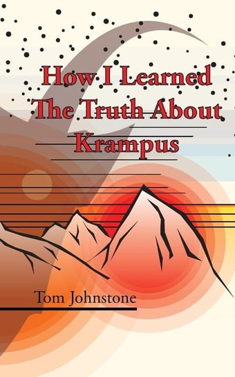 How I Learned The Truth About Krampus Johnstone Tom