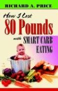 How I Lost 80 Pounds With Smart Carb Eating Price Richard A.
