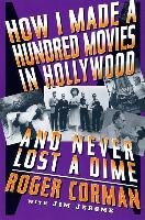 How I Made a Hundred Movies in Hollywood and Never Lost a Dime Corman Roger