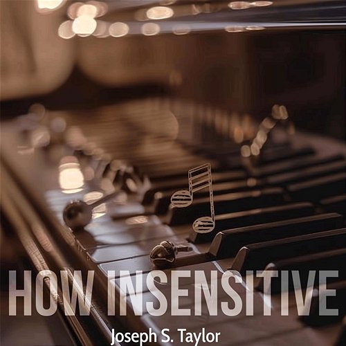 How Insensitive Joseph S. Taylor