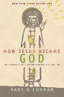 How Jesus Became God Ehrman Bart D.