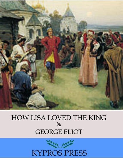 How Lisa Loved the King Eliot George