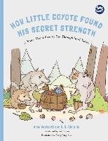 How Little Coyote Found His Secret Strength Westcott Anne