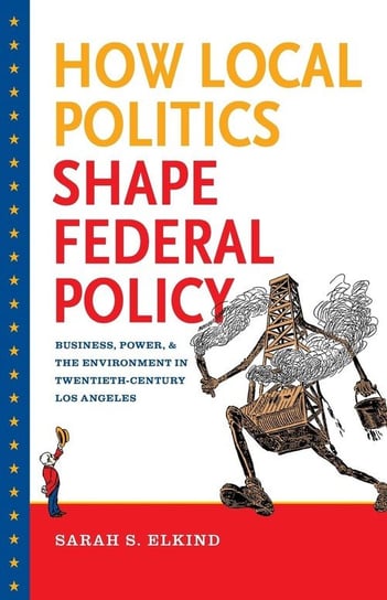 How Local Politics Shape Federal Policy Elkind Sarah S.