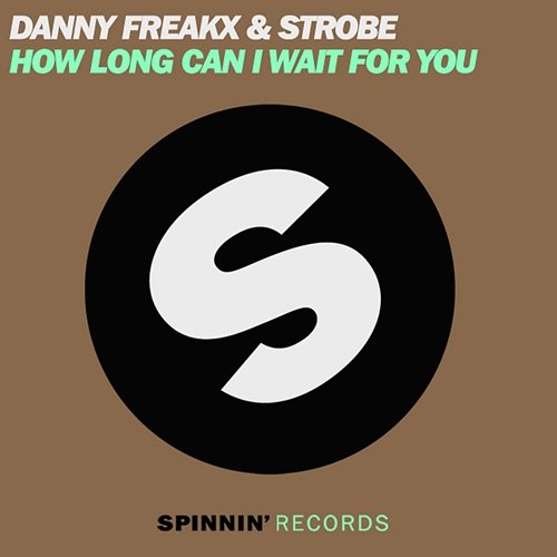 How Long Can I Wait For You Danny Freakx & Strobe