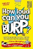 How Loud Can You Burp? Murphy Glenn