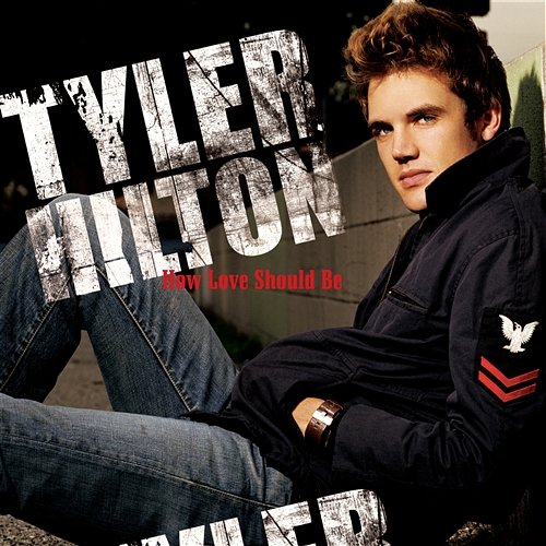 How Love Should Be Tyler Hilton
