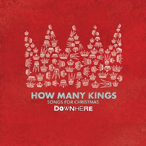 How Many Kings: Songs for Christmas Downhere