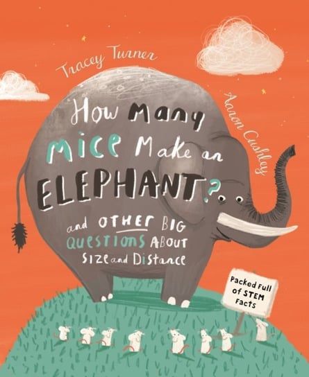How Many Mice Make an Elephant?: And Other Big Questions About Size and Distance Turner Tracey