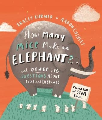 How Many Mice Make An Elephant?: And Other Big Questions about Size and Distance Turner Tracey