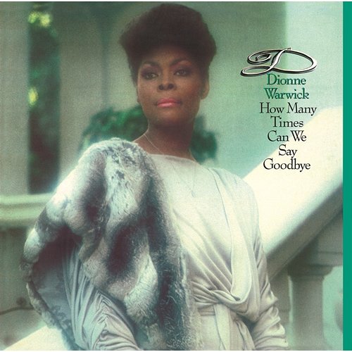 How Many Times Can We Say Goodbye (Expanded Edition) Dionne Warwick