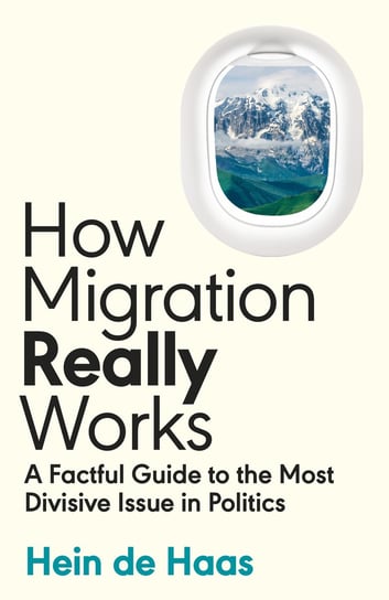 How Migration Really Works Hein de Haas