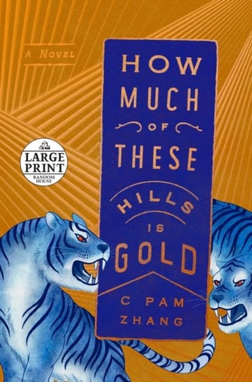 How Much of These Hills Is Gold: A Novel C. Pam Zhang