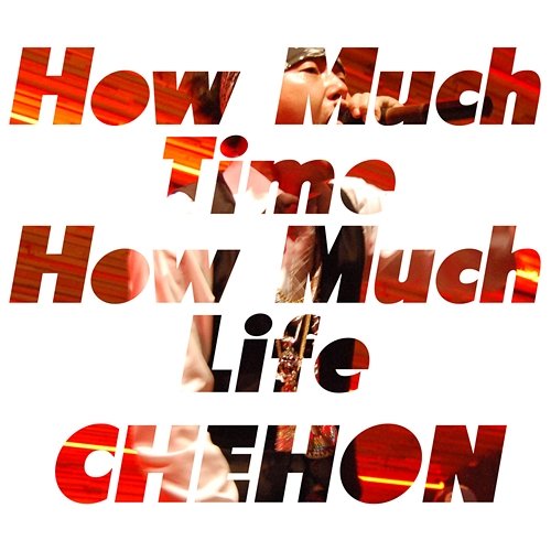 How Much Time How Much Life CHEHON