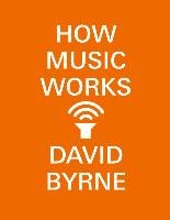 How Music Works Byrne David