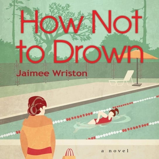 How Not to Drown - audiobook Jaimee Wriston, Huber Hillary